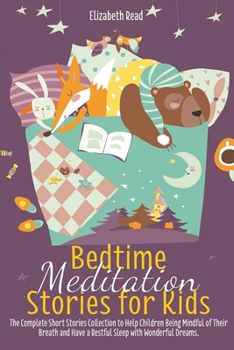 Paperback Bedtime Meditation Stories for kids: A Collection of Short Tales to Help Children Fall Asleep Easily Feeling Calm. Practice Mindfulness, sleep well an Book