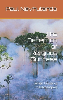 Paperback The Deception of Religious Success: When Influence Imitates Impact Book