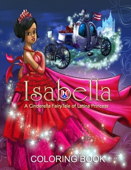 Paperback Isabella: A Cinderella Fairy Tale of Latina Princess (Coloring Book) Book