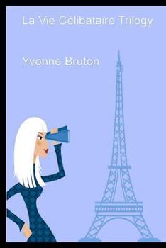 La Vie C�libataire Trilogy: Teach Yourself French
