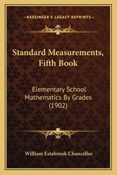 Paperback Standard Measurements, Fifth Book: Elementary School Mathematics By Grades (1902) Book