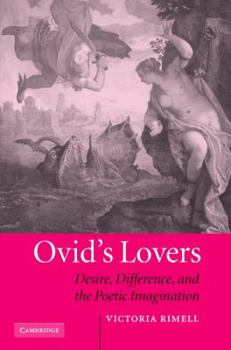 Hardcover Ovid's Lovers: Desire, Difference and the Poetic Imagination Book