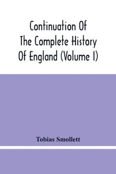 Paperback Continuation Of The Complete History Of England (Volume I) Book