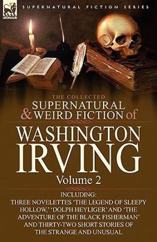 The Collected Supernatural and Weird Fiction of Washington Irving: Volume 2