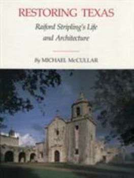 Hardcover Restoring Texas: Raiford Stripling's Life and Architecture Book