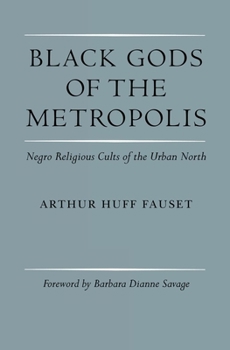 Paperback Black Gods of the Metropolis: Negro Religious Cults of the Urban North Book