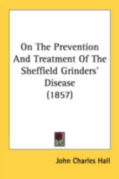 On The Prevention And Treatment Of The Sheffield Grinders' Disease
