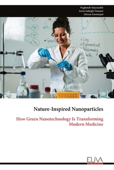 Nature-Inspired Nanoparticles: How Green Nanotechnology Is Transforming Modern Medicine