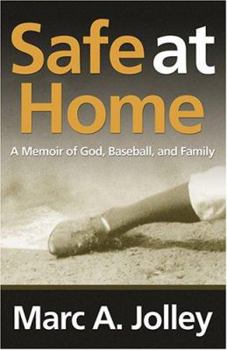 Safe at Home: A Memoir of God, Baseball, And Family (Sports and Religion)