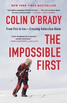 Paperback The Impossible First: From Fire to Ice--Crossing Antarctica Alone Book