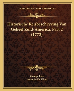 Paperback Historische Reisbeschryving Van Geheel Zuid-America, Part 2 (1772) [Dutch] Book