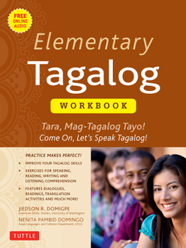 Paperback Elementary Tagalog Workbook: Tara, Mag-Tagalog Tayo! Come On, Let's Speak Tagalog! (Online Audio Download Included) Book