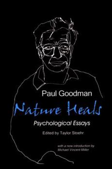 Paperback Nature Heals: The Psychological Essays of Paul Goodman Book