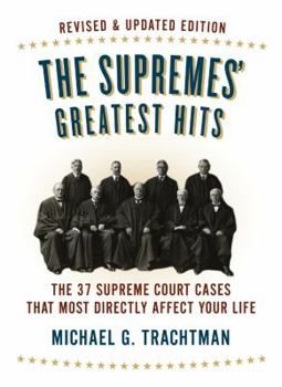 Hardcover The Supremes' Greatest Hits: The 37 Supreme Court Cases That Most Directly Affect Your Life Book