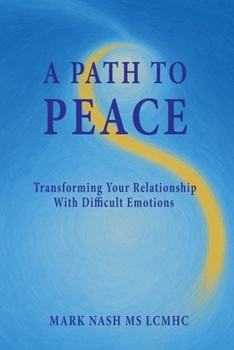 Paperback A Path to Peace: Transforming Your Relationship With Difficult Emotions Book