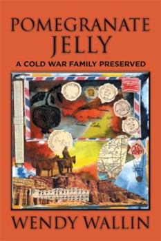 Hardcover Pomegranate Jelly: A Cold War Family Preserved Book