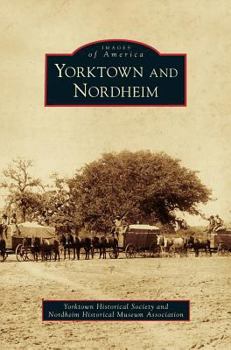 Yorktown and Nordheim - Book  of the Images of America: Texas