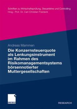 Paperback Die Konzernsteuerquote ALS Lenkungsinstrument Im Rahmen Des Risikomanagementsystems Börsennotierter Muttergesellschaften [German] Book