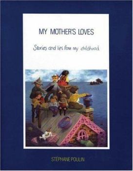 Paperback My Mother's Loves: Stories and Lies from My Childhood Book