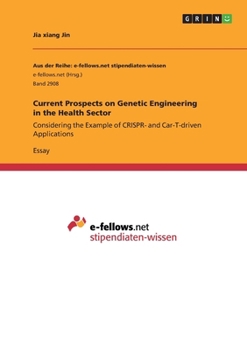 Paperback Current Prospects on Genetic Engineering in the Health Sector: Considering the Example of CRISPR- and Car-T-driven Applications Book