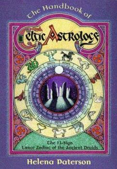 Paperback The Handbook of Celtic Astrology the Handbook of Celtic Astrology: The 13-Sign Lunar Zodiac of the Ancient Druids the 13-Sign Lunar Zodiac of the Anci Book