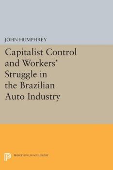 Paperback Capitalist Control and Workers' Struggle in the Brazilian Auto Industry Book