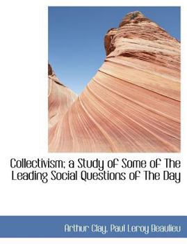 Collectivism; a Study of Some of the Leading Social Questions of the Day