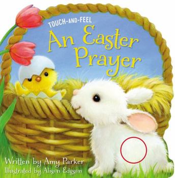 Board book An Easter Prayer Touch and Feel: An Easter and Springtime Touch-And-Feel Book for Kids Book