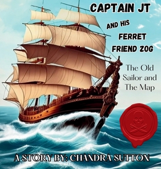 Hardcover Captain JT and His Ferret Friend Zog: The Old Sailor and The Map Book