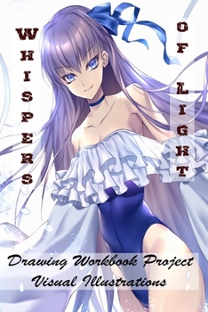 Paperback Whispers of Light - Drawing Workbook Project - Visual Illustrations Book