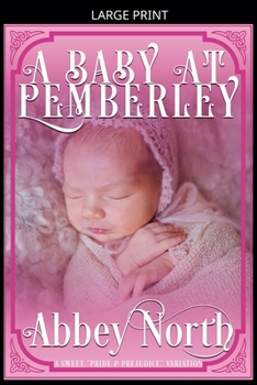 Paperback A Baby At Pemberley: A Sweet "Pride & Prejudice" Variation [Large Print] Book