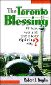 Paperback The Toronto Blessing: What Would the Holy Spirit Say? Book
