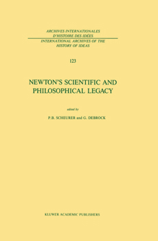 Newton's Scientific and Philosophical Legacy (International Archives of the History of Ideas / Archives internationales d'histoire des idées)