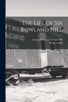 Paperback The Life of Sir Rowland Hill Book