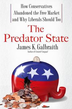Hardcover The Predator State: How Conservatives Abandoned the Free Market and Why Liberals Should Too Book