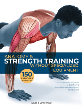 Paperback Anatomy & Strength Training: Without Specialized Equipment Book