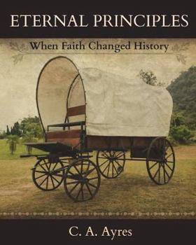 Paperback Eternal Principles: When Faith Changed History Book