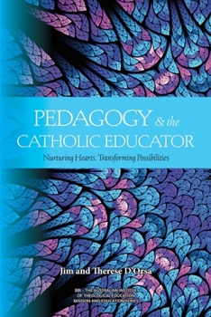 Paperback Pedagogy and the Catholic Educator: Nurturing Hearts and Transforming Possibilities Book