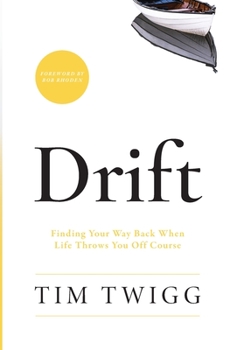 Hardcover Drift: Finding Your Way Back When Life Throws You Off Course Book