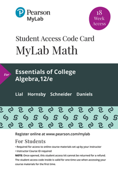 Printed Access Code Mylab Math with Pearson Etext -- 18 Week Standalone Access Card -- For Essentials of College Algebra Book