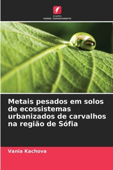 Paperback Metais pesados em solos de ecossistemas urbanizados de carvalhos na região de Sófia [Portuguese] Book