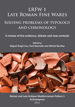 Paperback Lrfw 1. Late Roman Fine Wares. Solving Problems of Typology and Chronology: A Review of the Evidence, Debate and New Contexts Book