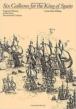 Paperback Six Galleons for the King of Spain: Imperial Defense in the Early Seventeenth Century Book