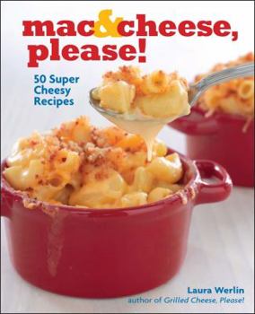 Hardcover Mac & Cheese, Please!: 50 Super Cheesy Recipes Book
