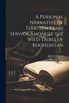 Paperback A Personal Narrative of Thirteen Years Service Amongst the Wild Tribes of Khondistan Book