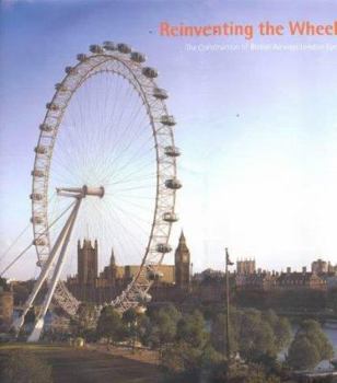 Hardcover Reinventing the Wheel: The Construction of the British Airways London Eye Book