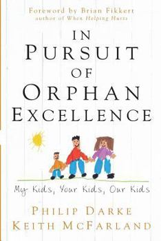 Paperback In Pursuit of Orphan Excellence: My Kids, Your Kids, Our Kids Book
