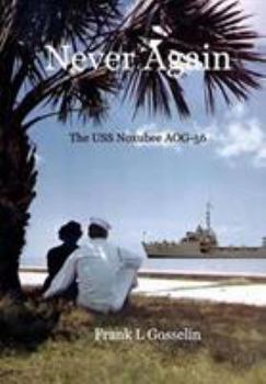Hardcover Never Again: The USS Noxubee AOG-56 Book