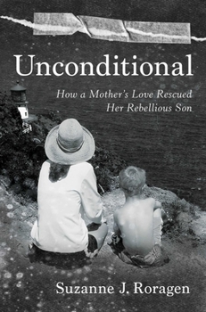 Hardcover Unconditional: How a Mother's Love Rescued Her Rebellious Son Book