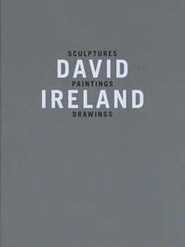 Paperback David Ireland: Sculptures, Paintings, Drawings Book